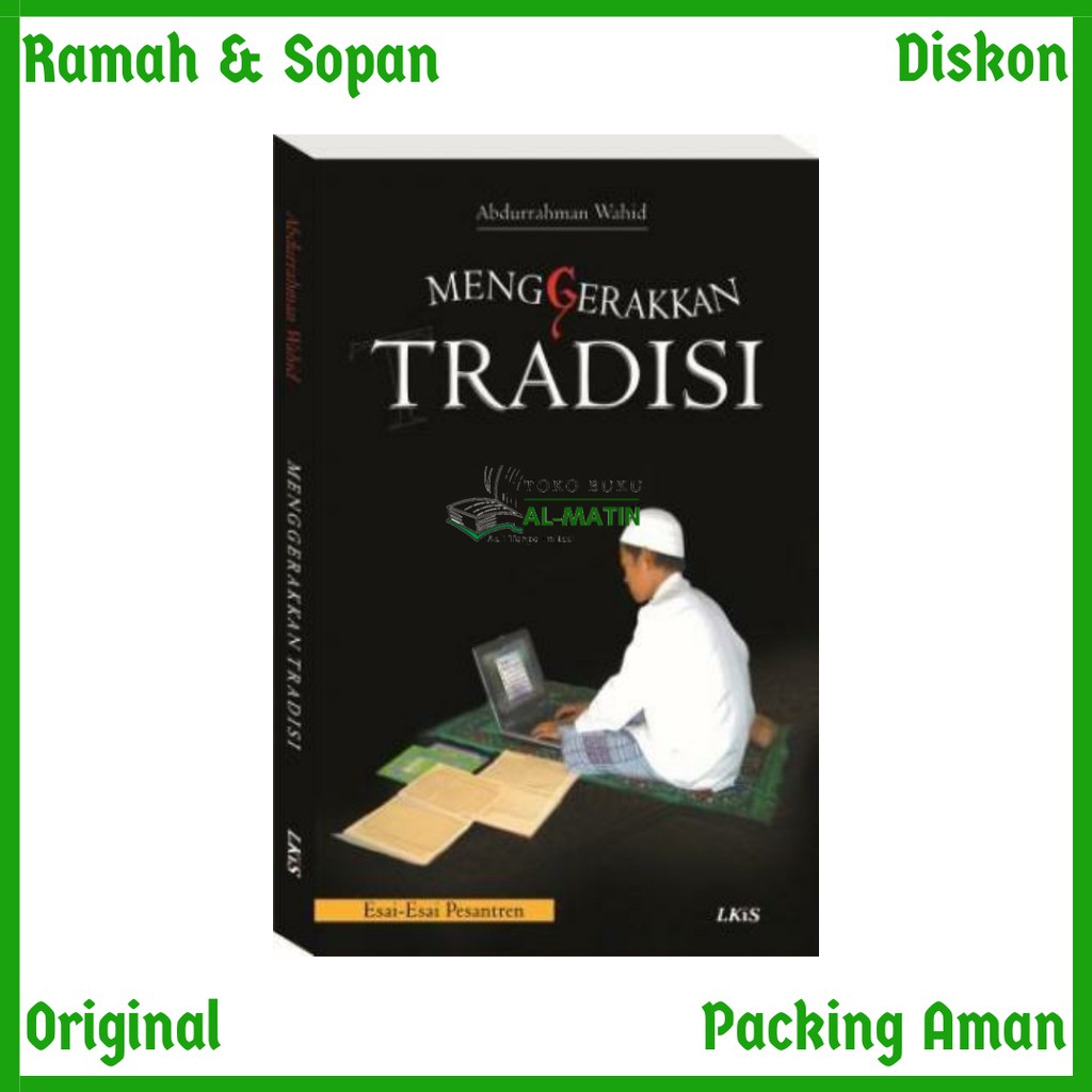 Menggerakkan Tradisi ; Esai-Esai Pesantren - Abdurrahman Wahid Gus Dur