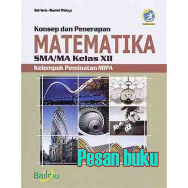 

Buku Konsep dan Penerapan Matematika SMA/MA Kelas XII (Kelompok Peminatan MIPA) (Kurikulum 2013