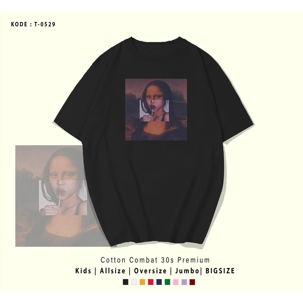 T0529 T-SHIRT / KAOS UNISEX / TUMBLR TEE / REAL PICTURE MONALISA CANDY / IMPORT