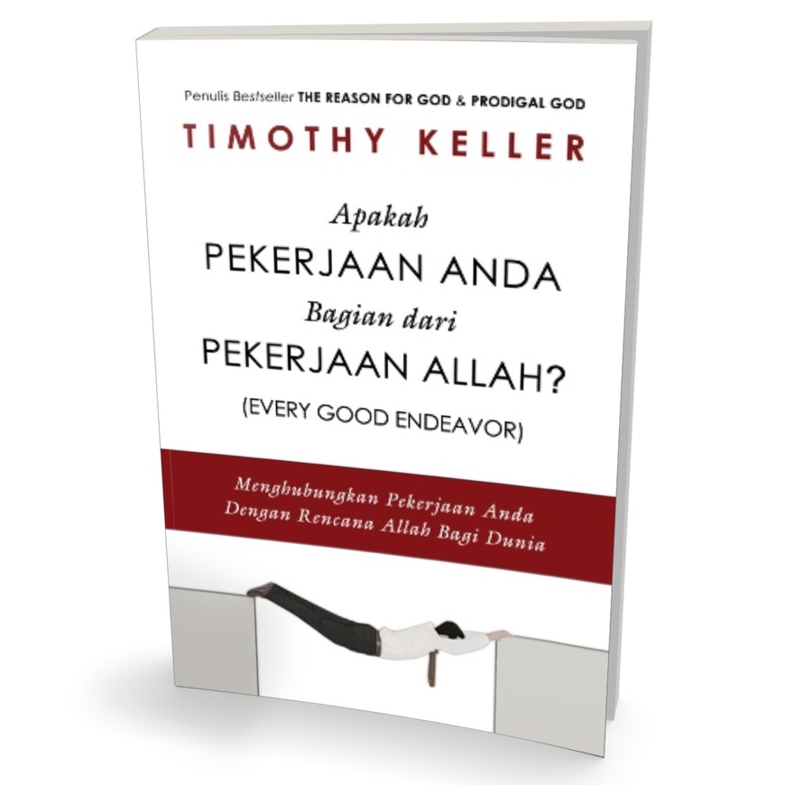 Apakah Pekerjaan Anda Bagian Dari Pekerjaan Allah? — Every Good Endeavor (Timothy Keller)