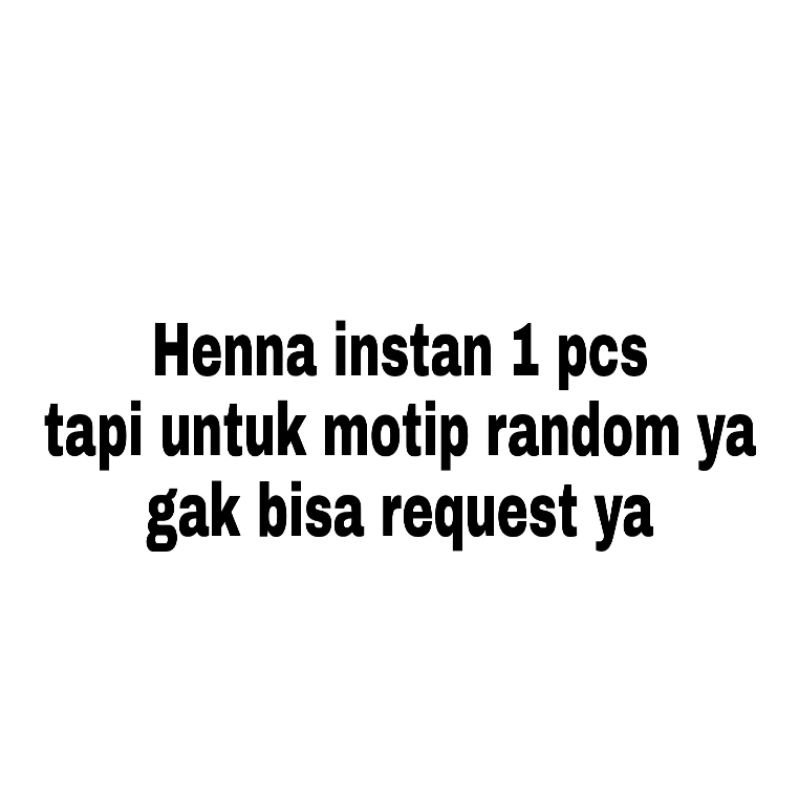 HENNA INSTAN / HENA TATTO PENGANTIN / FREE GLITER-1 pcs hena random