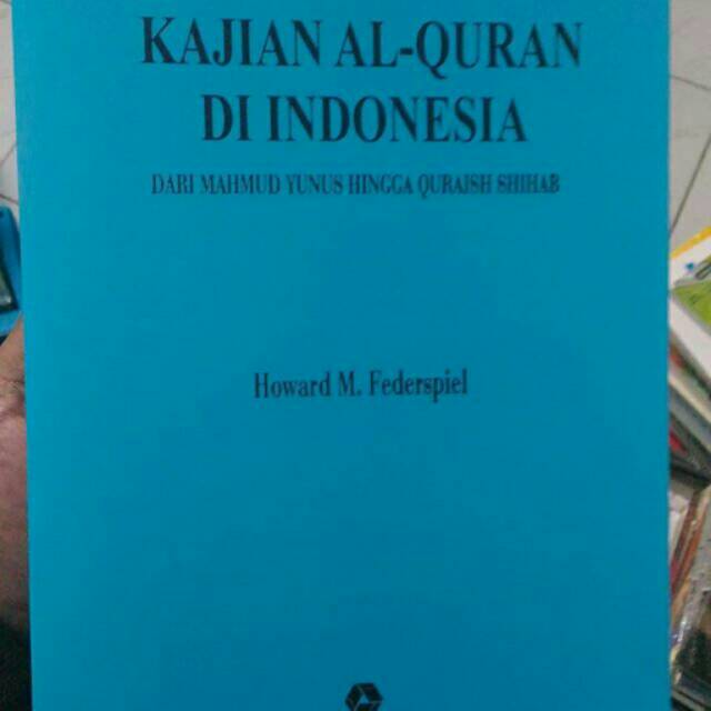 Kajian Al-Quran di Indonesia dari Mahmud Yunus Hingga Quraish Shihab