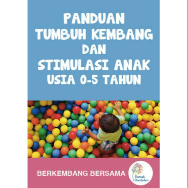BUKU PANDUAN TUMBUH KEMBANG DAN STIMULASI ANAK USIA 0-5 TAHUN