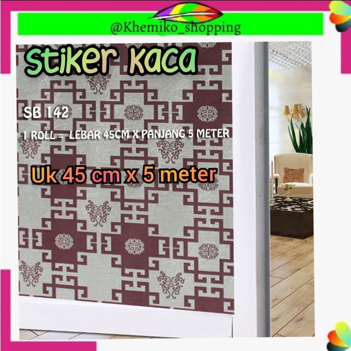 KMK STIKER KACA UK 45CM X 5 METER SB 142  STICKER SETIKER WALLPAPER PINTU JENDELA KACA BUAT KAMAR MA
