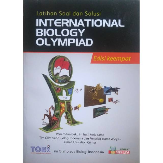 BUKU OSN-LATIHAN SOAL DAN SOLUSI OSN BIOLOGI SMA EDISI KEEMPAT-INTERNATIONAL BIOLOGY OLIMPIAD