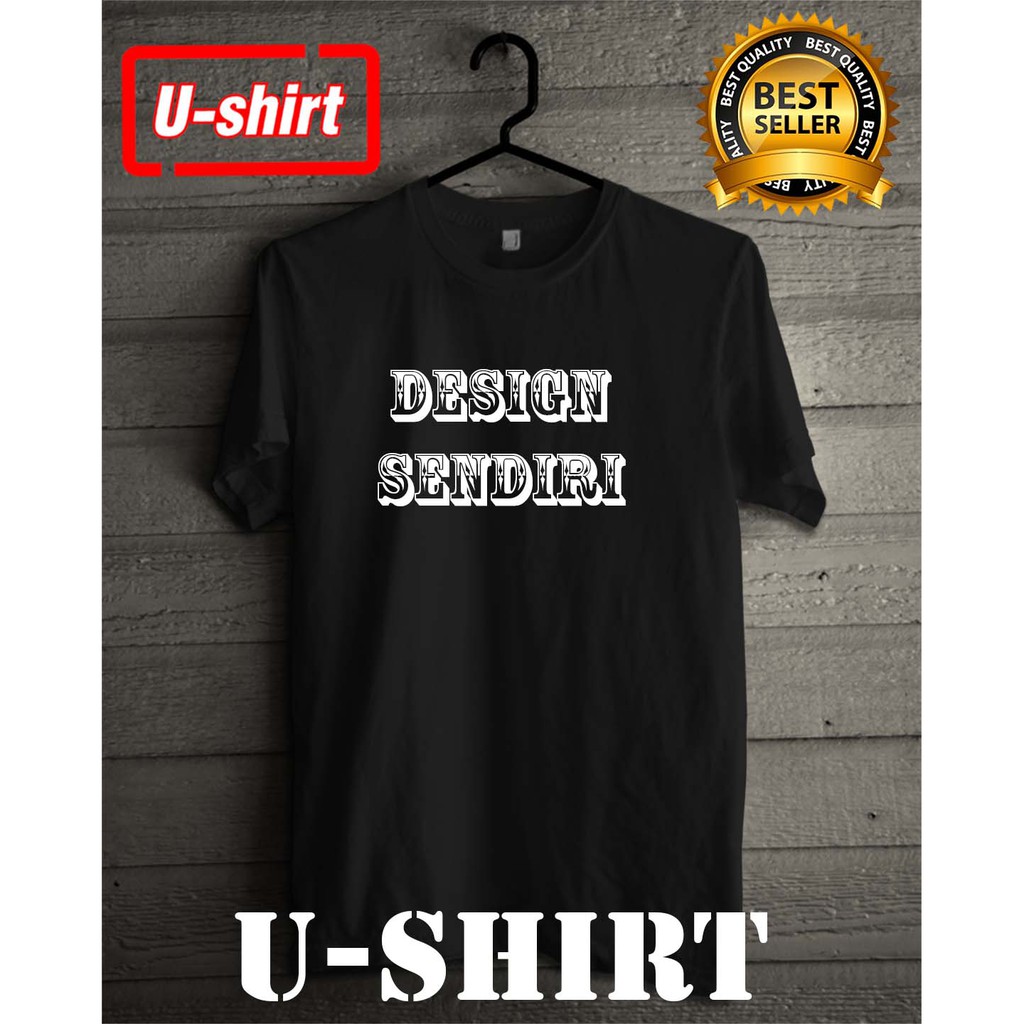 T Shirt Baju Kaos Design Sendiri Custom Murah Terbaru Pria Wanita U Shirt Shopee Indonesia