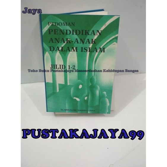 Terjemah Tarbiyatul Aulad - Pedoman Pendidikan Anak Anak Dalam Islam - Abdullah Nashih Ulwan