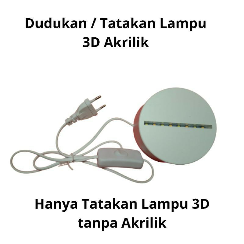 DUDUKAN ATAU TATAKAN UNTUK LAMPU LED 3D Akrilik Hanya Dudukan lampu