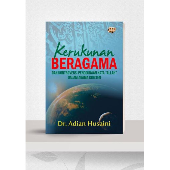 Kerukunan Beragama Dan Kontroversi Pengunaan Kata Allah Dalam Agama Kristen