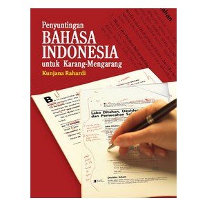 Penyuntingan Bahasa Indonesia untuk Karang Mengarang - Kunjana Rahardi