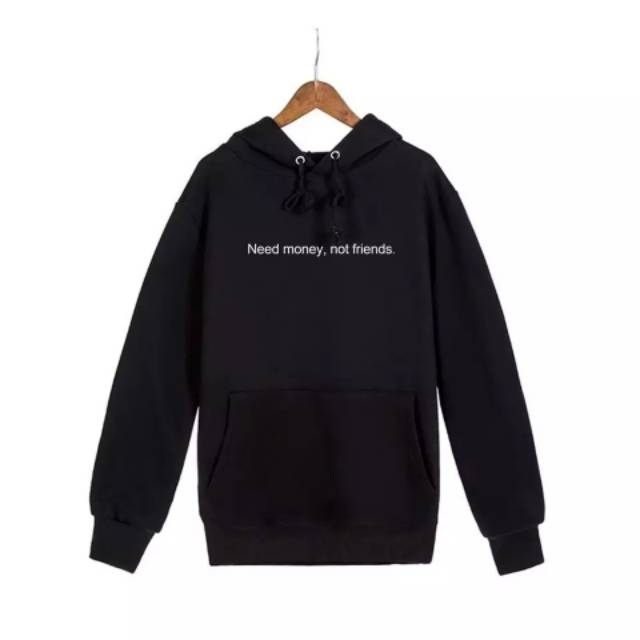 SWEATER HOODIE JUMPER (NEED MONEY NOT FRIENDS)