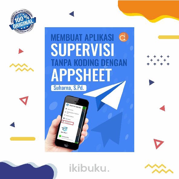 Buku Membuat Aplikasi Supervisi Tanpa Koding Dengan Appsheet - Deepublish