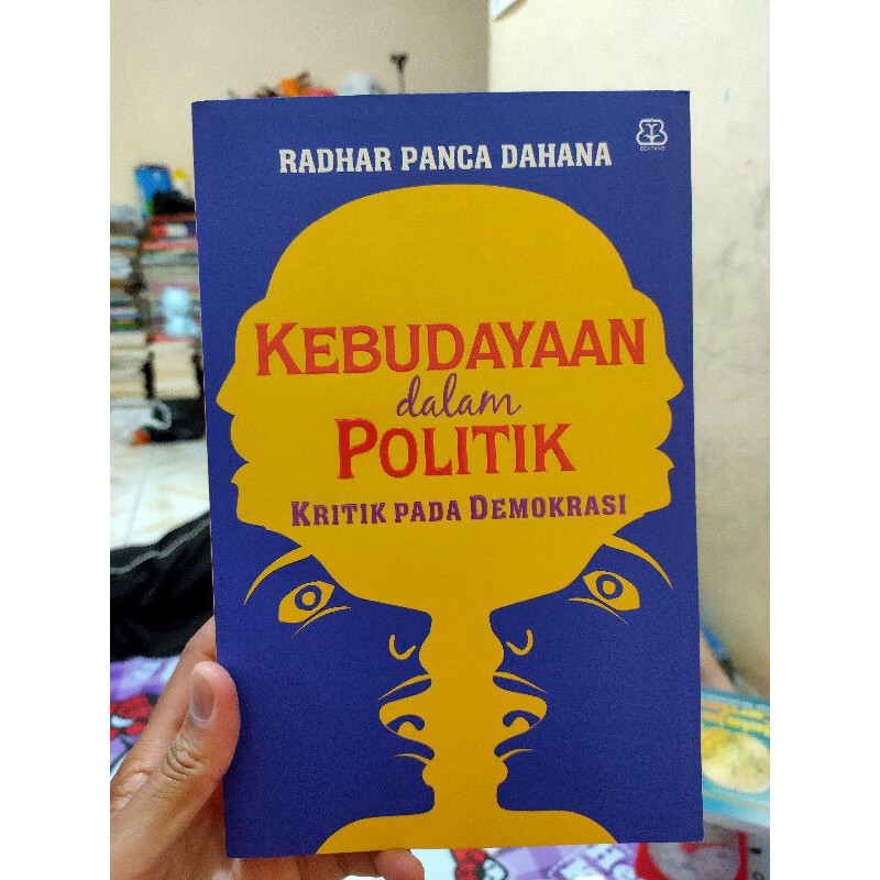 ESAI-ESAI KEBUDAYAAN/ESAI-ESAI POLITIK/ KEBUDAYAAN DALAM POLITIK/ KRITIK-KRITIK DEMOKRASI/ORIGINAL