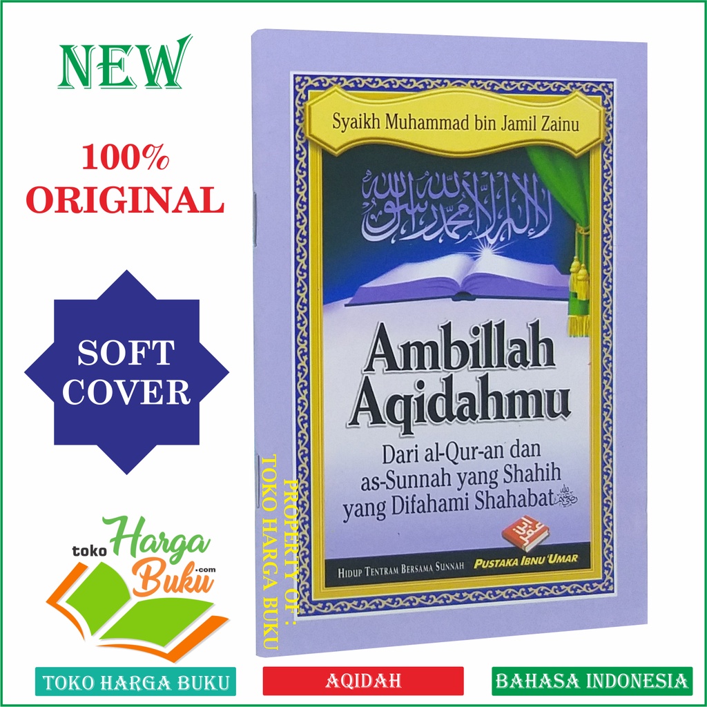 Foto Ambillah Aqidahmu Dari Al-Quran dan As-Sunnah yang Shahih yang Difahami Shahabat Buku Akidah Syaikh Muhammad bin Jamil Zainu Penerbit Pustaka Ibnu Umar