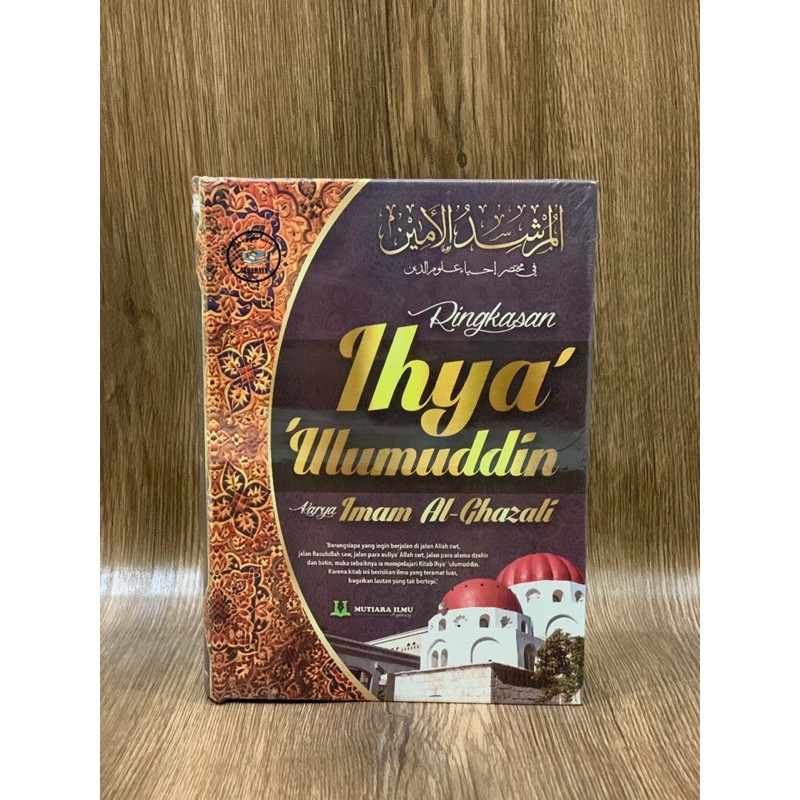 RINGKASAN IHYA' ULUMUDDIN Terjemah Ringkasan Ihya Ulumuddin - Imam Al Ghazali - Mutiara Ilmu Agency