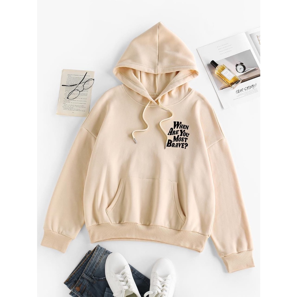 HOODIE UNISEX WHEN ARE YOU MOST BRAVE - ATASAN TEBAL PREMIUM