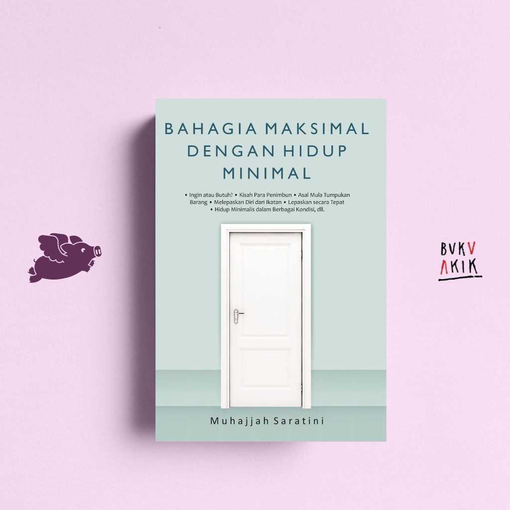 Bahagia Maksimal Dengan Hidup Minimal - Muhajjah Saratini