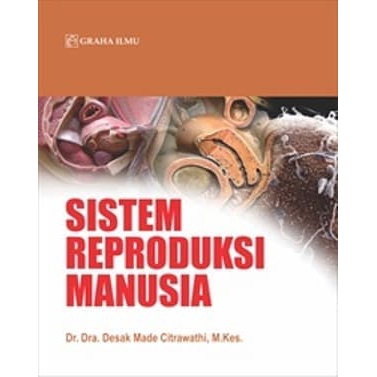 

Buku Sistem Reproduksi Manusia - Dr. Dra. Desak Made Citrawathi, M.Kes