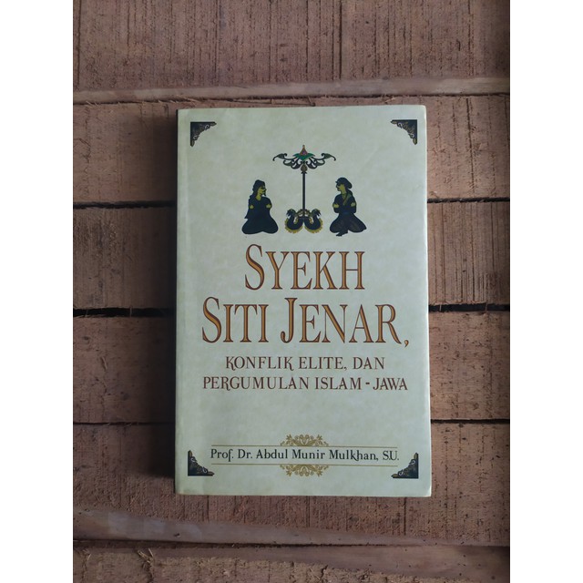 Syekh Siti Jenar Konflik Elit, & Pergumulan Islam Jawa