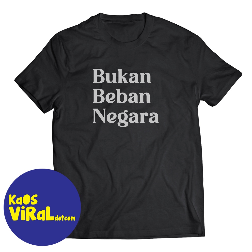 BAJU KAOS KATA KATA LUCU BUKAN BEBAN NEGARA T-SHIRT DISTRO UNISEX