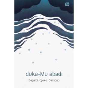Duka-Mu Abadi By sapardi djoko darmono