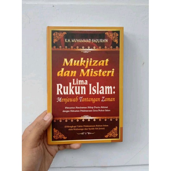 buku MUKJIZAT DAN MISTERI LIMA RUKUN ISLAM MENJAWAB TANTANGAN ZAMAN - K.H. Muhammad Sholikhin