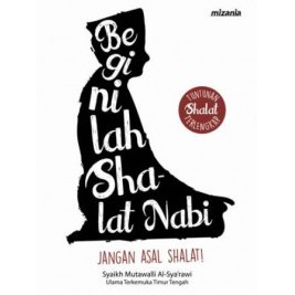 BEGINILAH SHALAT NABI JANGAN ASAL SHALAT BUKU AGAMA ISLAM ORIGINAL MIZAN OOTB BBW
