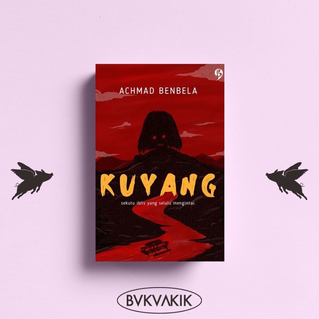 Kuyang &amp; Pesta Bunuh Diri - Achmad Benbela