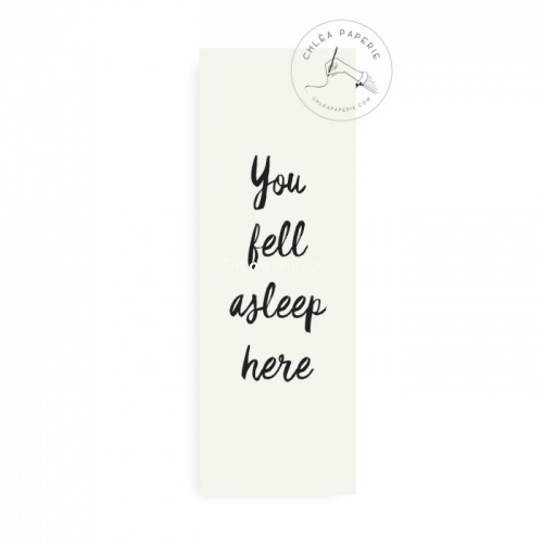

Bookmark / You Fell Asleep Here / Pembatas Buku 096