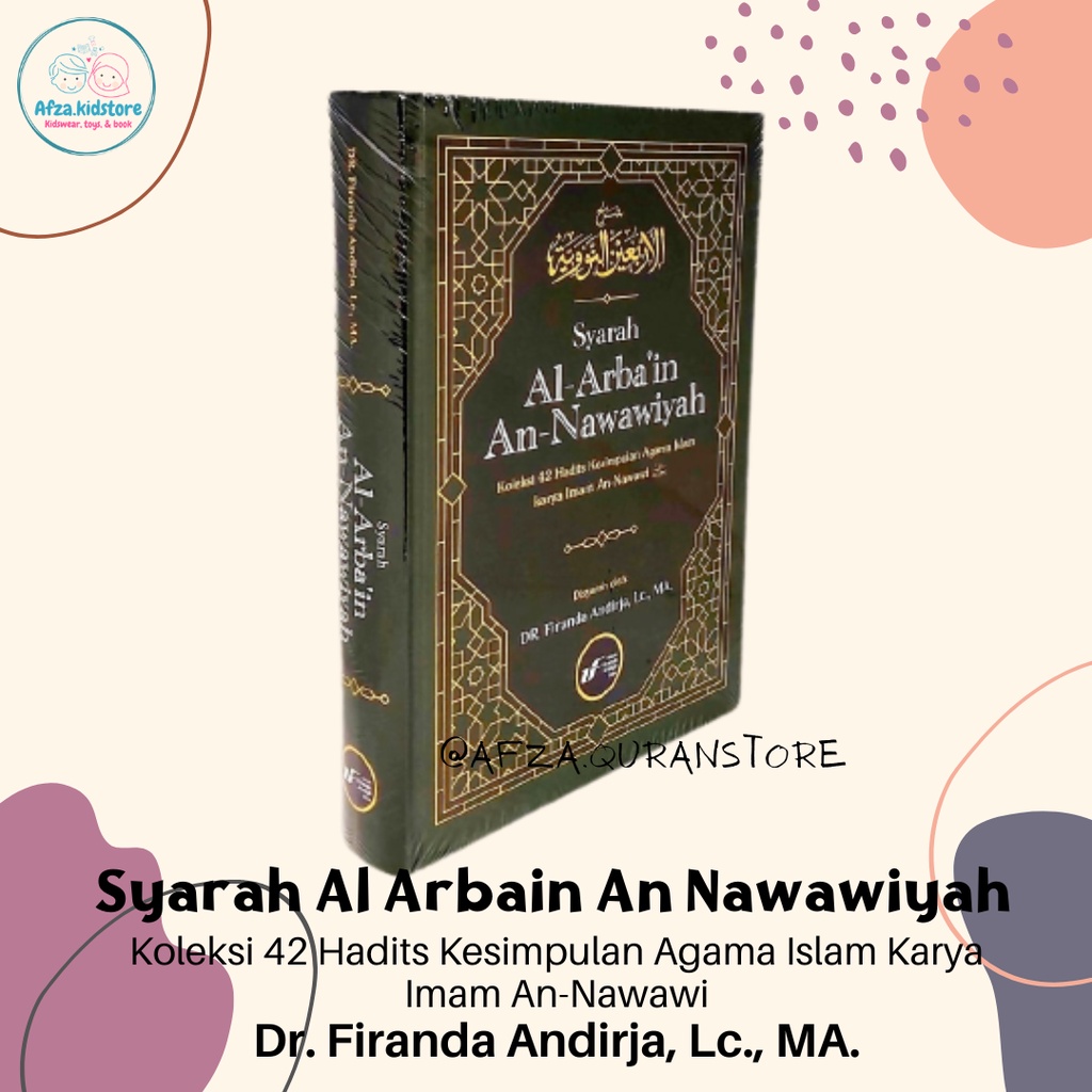 Buku Islami - Syarah Al Arbain An Nawawiyah - Ustad Firanda Andirja - Ustadz Firanda Andirja Office