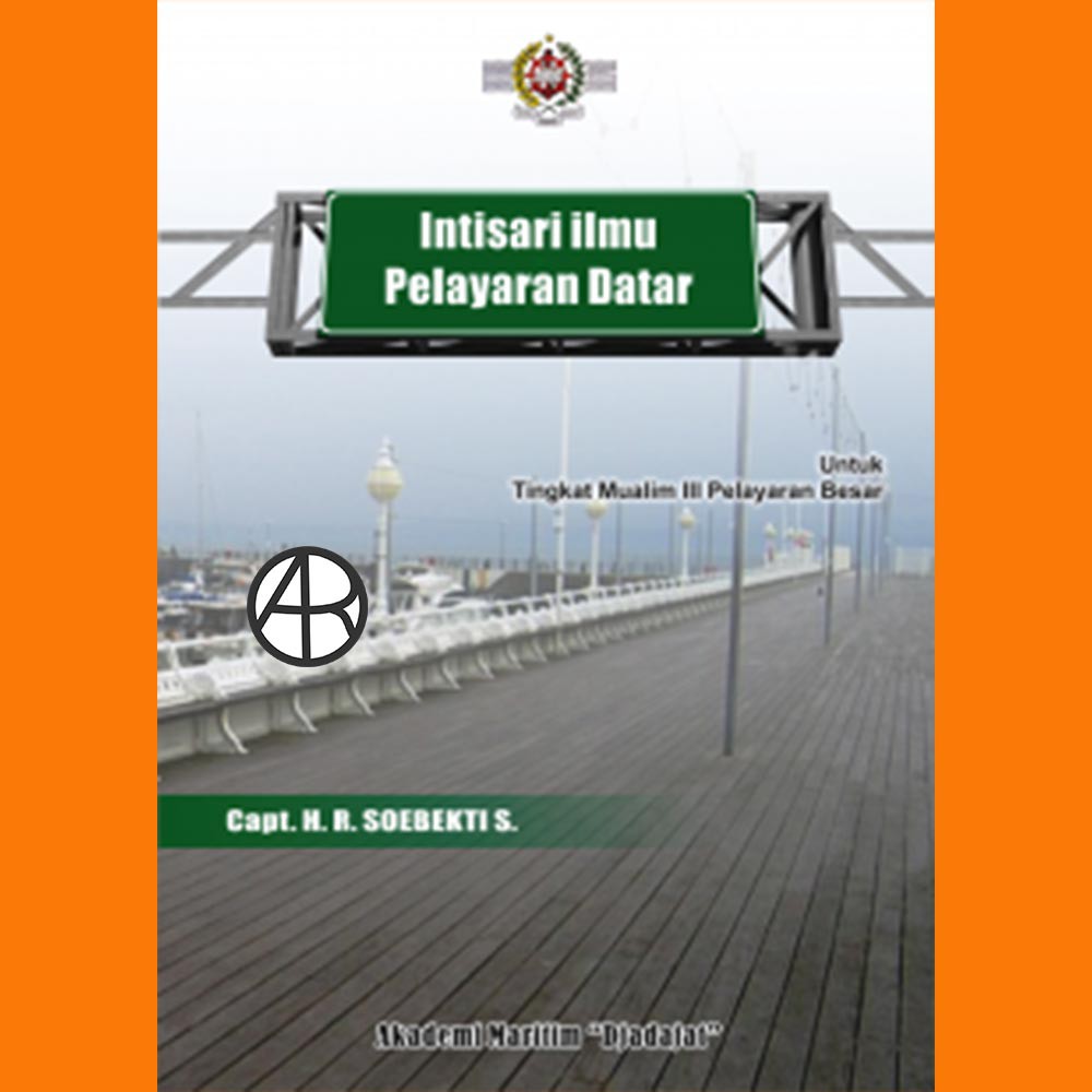 

Buku Intisari Ilmu Pelayaran Datar - Capt.H.R. Soebekti, M. Mar