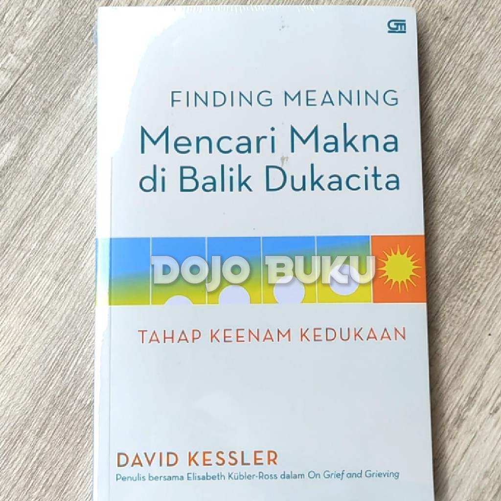 Finding Meaning : Mencari Makna Di Balik Dukacita by David Kessler