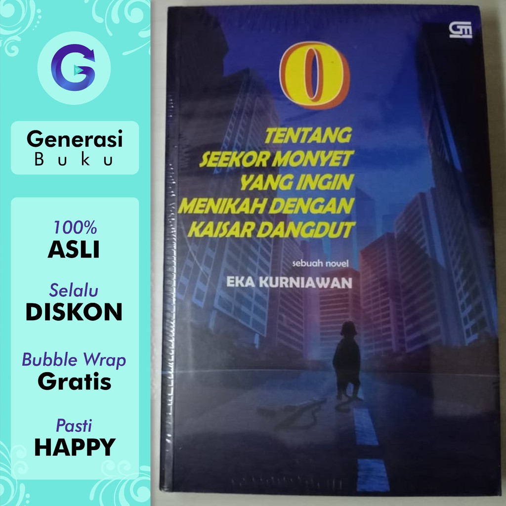 O: Tentang Seekor Monyet yang Ingin Menikah dengan Kaisar Dangdut oleh Eka Kurniawan - Gramedia BPS