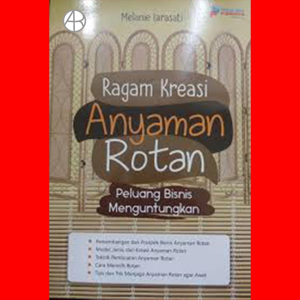 

Buku Ragam Kreasi Anyaman Rotan: Peluang Bisnis Menguntungkan - Melanie Larasati