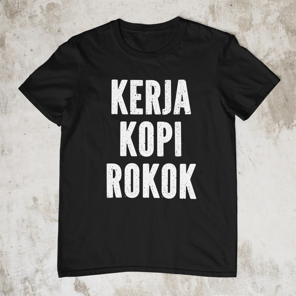 Kaos Pria Slogan Lucu Kerja Kopi Rokok