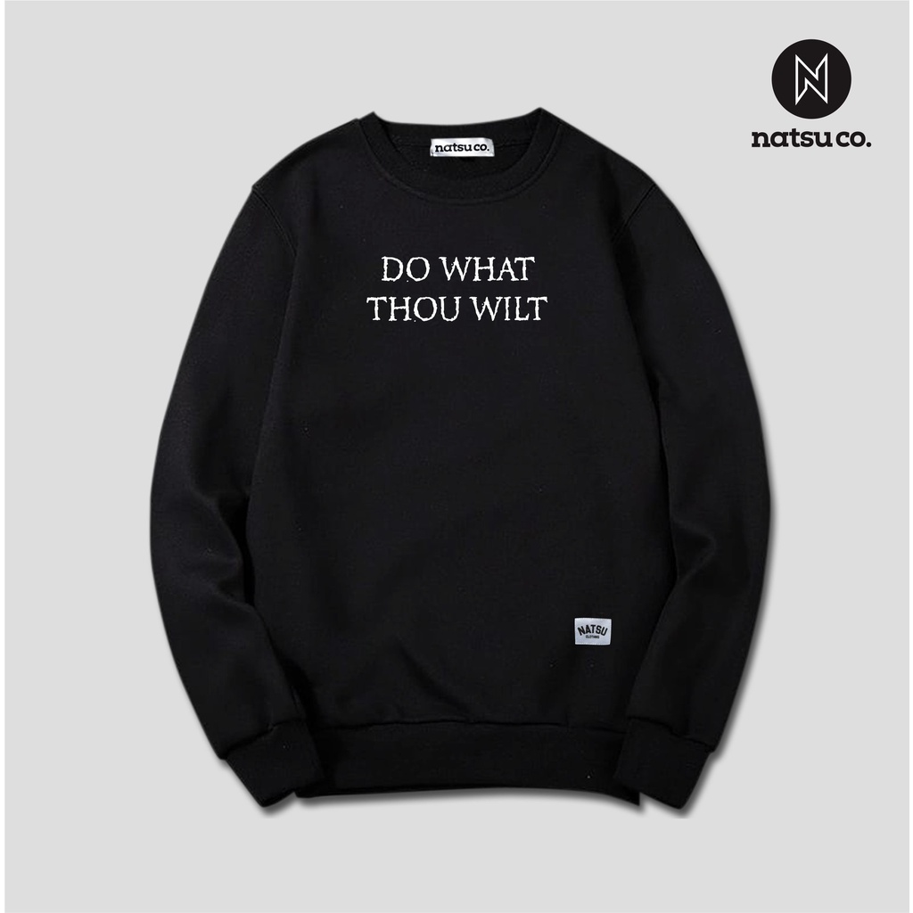 Sweater Crewneck Pria Hitam Tulisan Simple DO WHAT THOU WILT Original NATSU CO x PANDAWA HOODIE