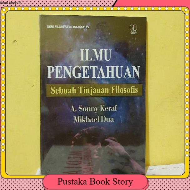 

ILMU PENGETAHUAN SEBUAH TINJAUAN BY A SONNY KERAF