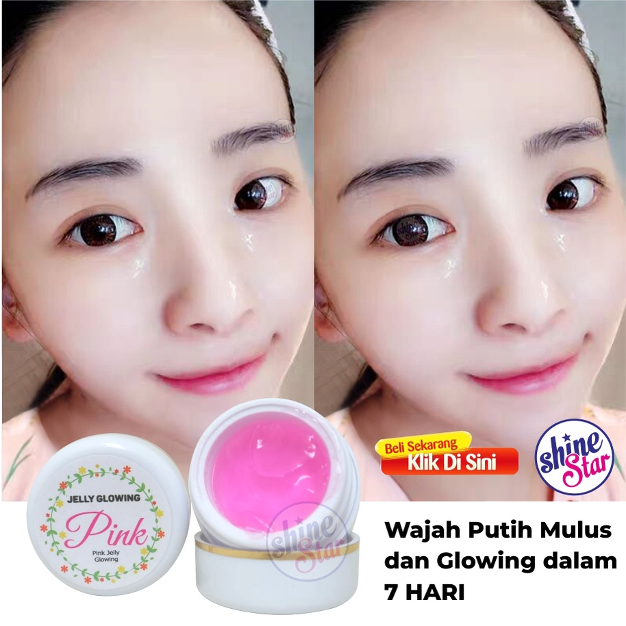 SHINE STAR - Jelly Glowing Pink - Cream Pemutih Wajah - Cream Obati Jerawat dan Bekas Jerawat / Flek Hitam