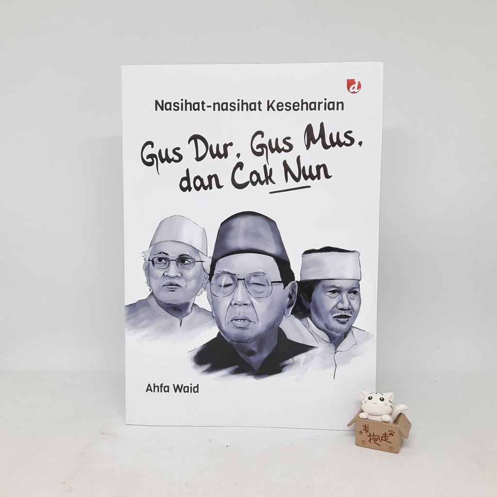 NASIHAT-NASIHAT KESEHARIAN GUS DUR, GUS MUS, DAN CAK NUN - Ahfa Waid