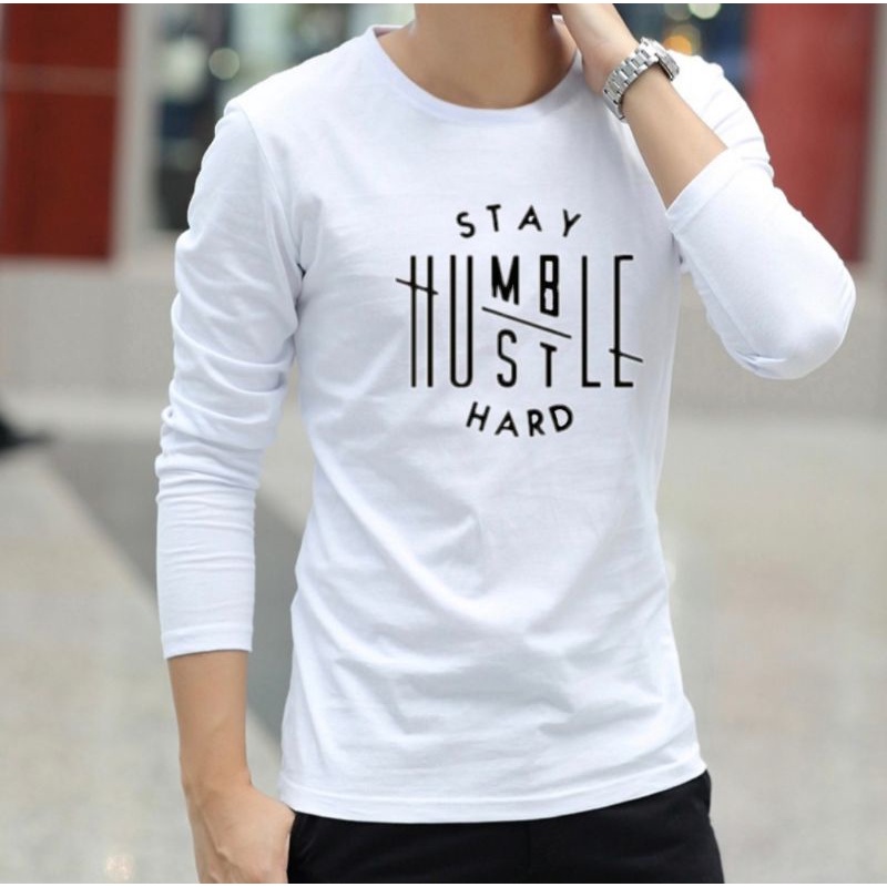 KAOS PRIA LENGAN PANJANG STAY HUMBLE HARD ATASAN LENGAN PANJANG KAOS DISTRO PANJANG