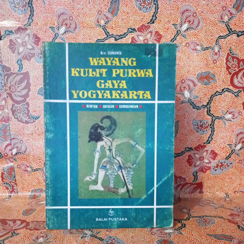 Buku Budaya - Wayang Kulit Purwa Gaya Yogyakarta (Bentuk, Ukiran, Sunggingan)