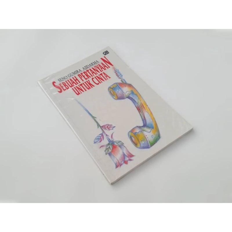 Seno Gumira Ajidarma - Sebuah Pertanyaan Untuk Cinta
