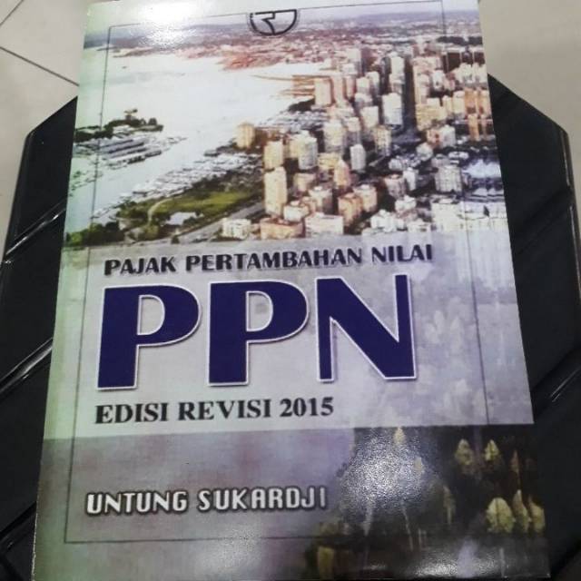 JUAL BUKU PAJAK PERTAMBAHAN NILAI PPN EDISI REVISI 2015 UNTUNG SUKARDJI