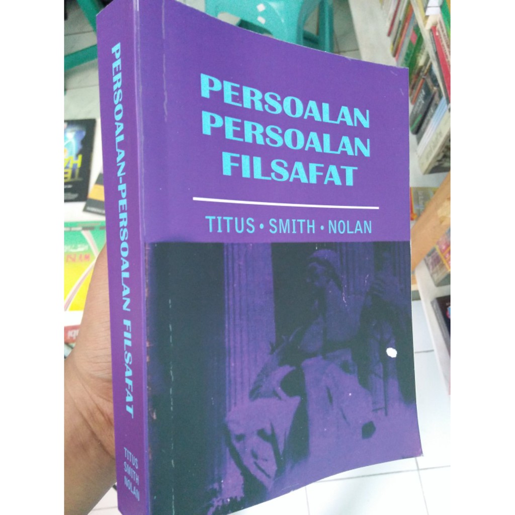 PERSOALAN PERSOALAN FILSAFAT - TITUS, SMITH, NOLAN