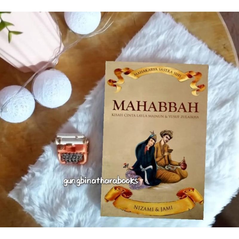 Mahabbah Kisah Cinta Layla Majnun dan Yusuf Zulaikha mahabbah kisah cinta layla majnun dan yusuf zul