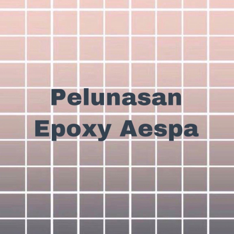 PELUNASAN EPOXY AESPA (read deskripsi)