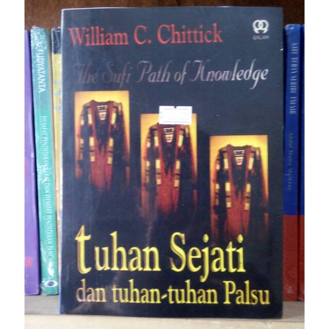 Tuhan Sejati dan Tuhan Tuhan Palsu - William C. Chittick