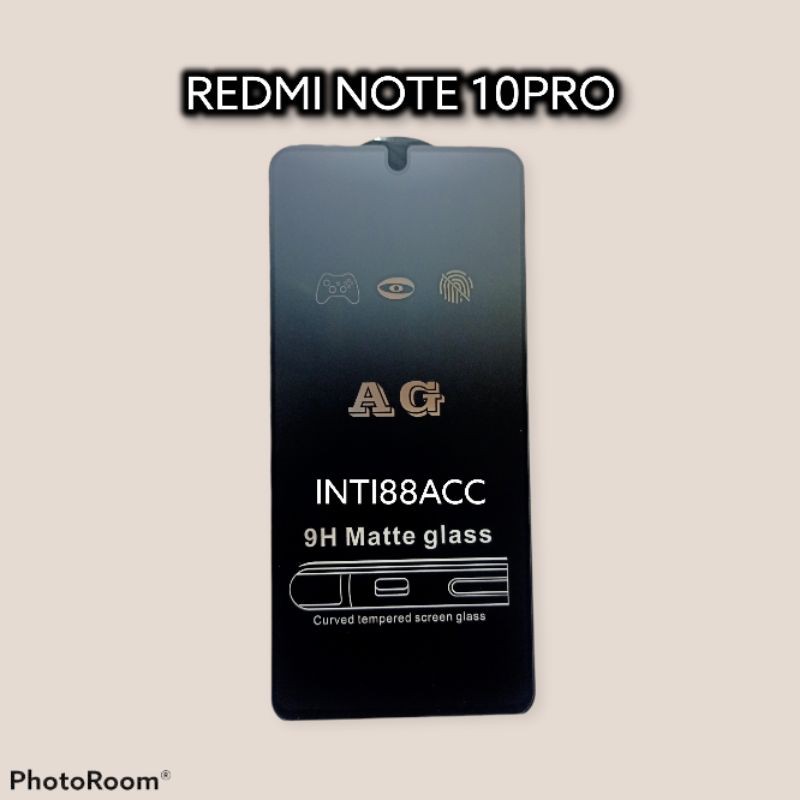 REDMI NOTE 10PRO  BARU / MATTE GLASS FULLEM FULL LAYAR + PEKING CHEIL / REDMI NOTE 10 PRO BARU