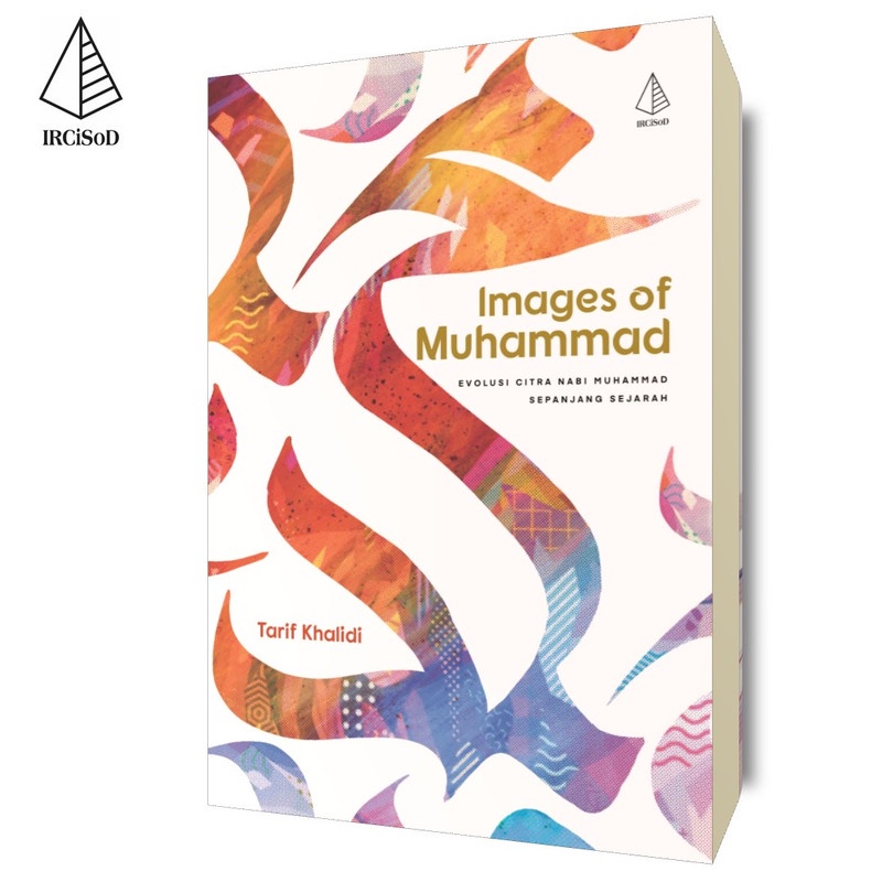 Images of Muhammad; Evolusi Citra Nabi Muhammad Sepanjang Sejarah - Tarif Khalidi