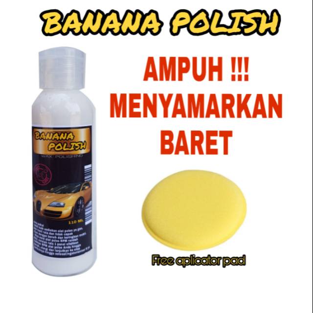 Penghilang baret/pengkilap/pelindung/wax/poles/magic/compoun/cat body mobil/motor/helm/BANANA POLIS